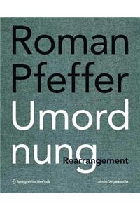 Roman Pfeffer. Umordnung. Rearrangement.