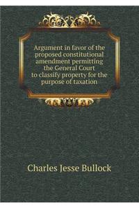 Argument in Favor of the Proposed Constitutional Amendment Permitting the General Court to Classify Property for the Purpose of Taxation