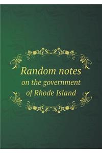 Random Notes on the Government of Rhode Island