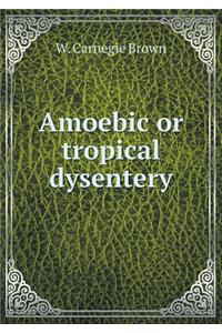 Amoebic or Tropical Dysentery