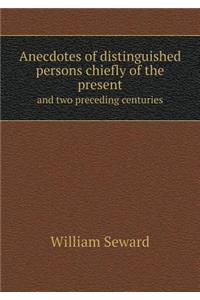 Anecdotes of Distinguished Persons Chiefly of the Present and Two Preceding Centuries