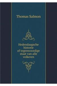Hedendaagsche historie of tegenwoordige staat van alle volkeren