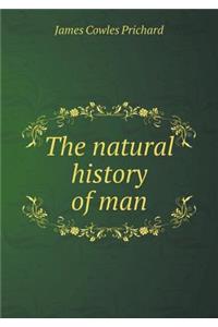 The Natural History of Man