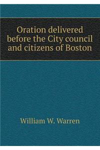 Oration Delivered Before the City Council and Citizens of Boston