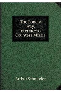 The Lonely Way. Intermezzo. Countess Mizzie