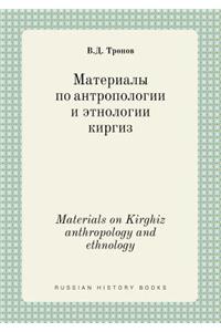 Materials on Kirghiz anthropology and ethnology