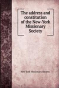 address and constitution of the New-York Missionary Society