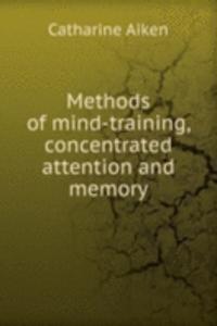 Methods of mind-training, concentrated attention and memory