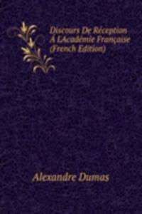 Discours De Reception A L'Academie Francaise (French Edition)