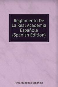 Reglamento De La Real Academia Espanola (Spanish Edition)