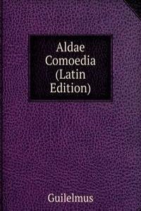 Aldae Comoedia (Latin Edition)