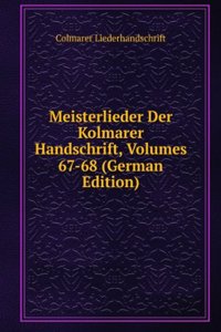 Meisterlieder Der Kolmarer Handschrift, Volumes 67-68 (German Edition)