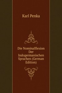 Die Nominalflexion Der Indogermanischen Sprachen (German Edition)