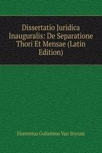 Dissertatio Juridica Inauguralis: De Separatione Thori Et Mensae (Latin Edition)