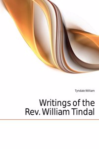 Writings of the Rev. William Tindal