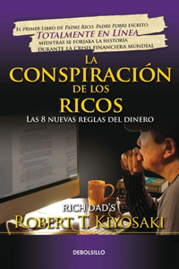 La Conspiración de Los Ricos / Rich Dad's Conspiracy of the Rich: The 8 New Rule S of Money