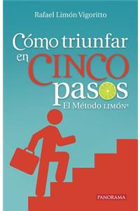 Cómo Triunfar En Cinco Pasos