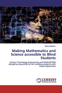 Making Mathematics and Science accessible to Blind Students