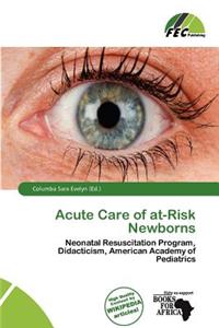 Acute Care of At-Risk Newborns