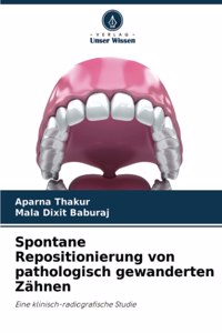 Spontane Repositionierung von pathologisch gewanderten Zähnen