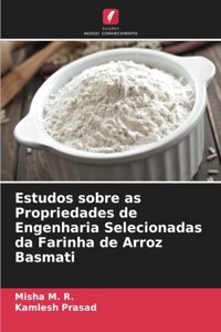 Estudos sobre as Propriedades de Engenharia Selecionadas da Farinha de Arroz Basmati