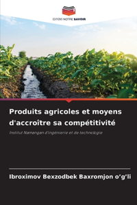 Produits agricoles et moyens d'accroître sa compétitivité