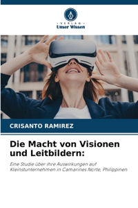 Die Macht von Visionen und Leitbildern