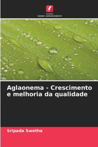 Aglaonema - Crescimento e melhoria da qualidade