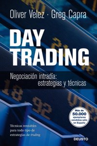 Day trading: Negociacion intradia: estrategias y tacticas. Tecnicas rentables para todo tipo de estrategias de trading (FINANZAS Y CONTABILIDAD)