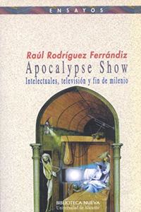 Apocalypse Show - Intelectuales, Television y Fin de Milenio