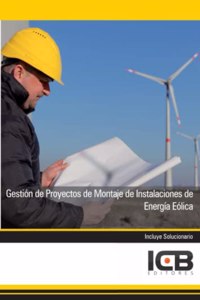 Gestion de Proyectos de Montaje de Instalaciones de Energia Eolica (Energia y Agua) (Spanish Edition)