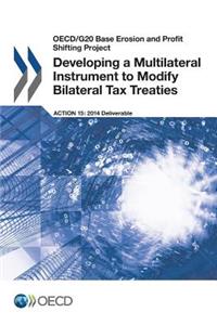 OECD/G20 Base Erosion and Profit Shifting Project Developing a Multilateral Instrument to Modify Bilateral Tax Treaties