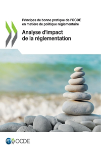 Principes de Bonne Pratique de l'Ocde En Matière de Politique Réglementaire Analyse d'Impact de la Réglementation