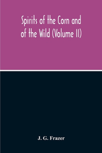 Spirits Of The Corn And Of The Wild (Volume II)