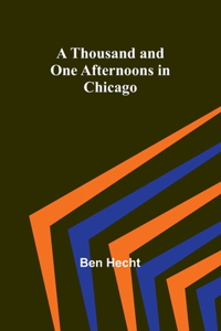 Thousand and One Afternoons in Chicago