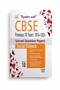 Together with CBSE Class 10 Social Science Previous 10 Year's Solved Question Papers 2014 - 2024 for 2025 Exam (Chapterwise & Topicwise)