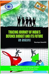 Tracing Journey of India's Defence Budget and its Future: An Analysis