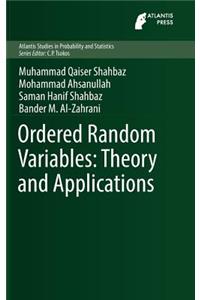 Ordered Random Variables: Theory and Applications