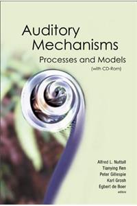 Auditory Mechanisms: Processes And Models - Proceedings Of The Ninth International Symposium (With Cd-rom)