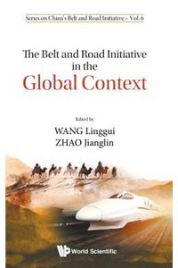 Belt and Road Initiative in the Global Context