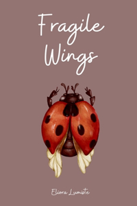 Fragile Wings