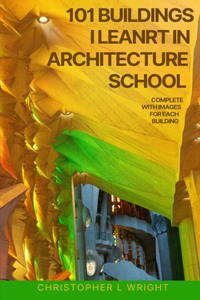 101 Building's I Learnt In Architecture School