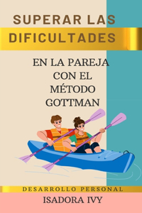 Superar las dificultades en la pareja con el método Gottman