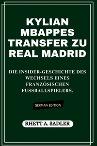 Kylian Mbappes Transfer Zu Real Madrid