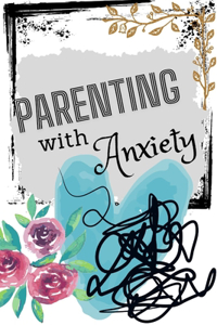 Parenting With Anxiety