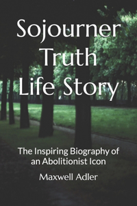 Sojourner Truth Life Story
