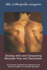 Dealing with and Conquering Shoulder Pain and Discomfort.