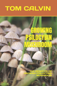 Growing Psilocybin Mushroom