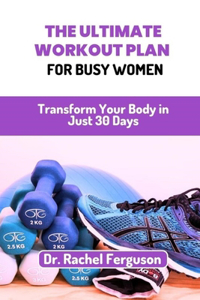 The Ultimate Workout Plan for Busy Women