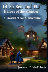 Of Sir Ben and Flit - Heroes of the Frontier